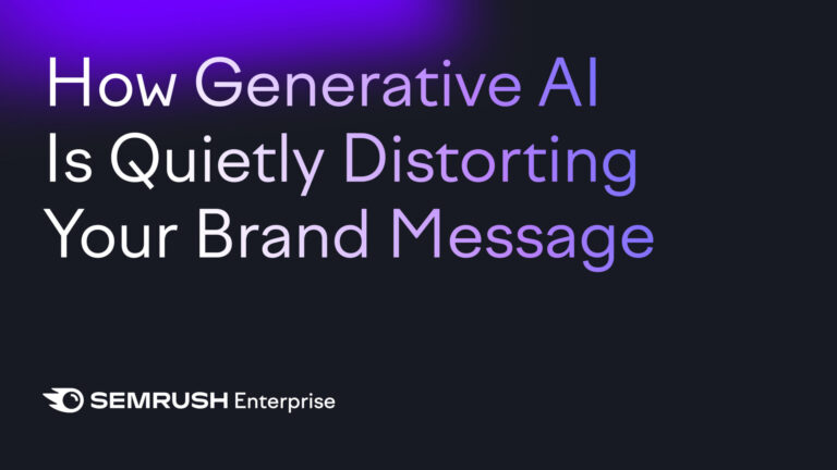 Lead Manager Agency How generative AI is quietly distorting your brand message by Semrush Enterprise
