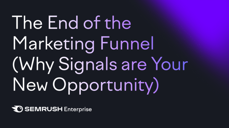 Lead Manager Agency The end of the marketing funnel: Why signals are your new opportunity by Semrush Enterprise