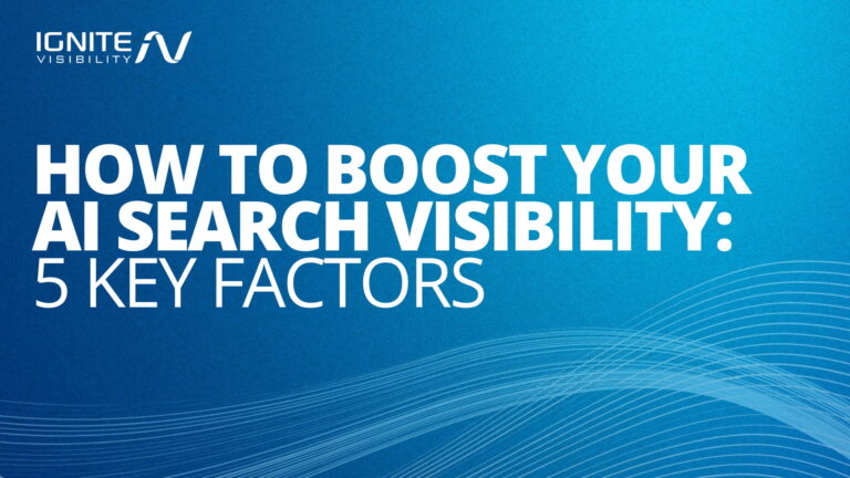 Lead Manager Agency How to boost your AI search visibility: 5 key factors by Ignite Visibility